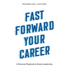 Fast Forward Your Career: A Personal Playbook to Boost Leadership - Paperback