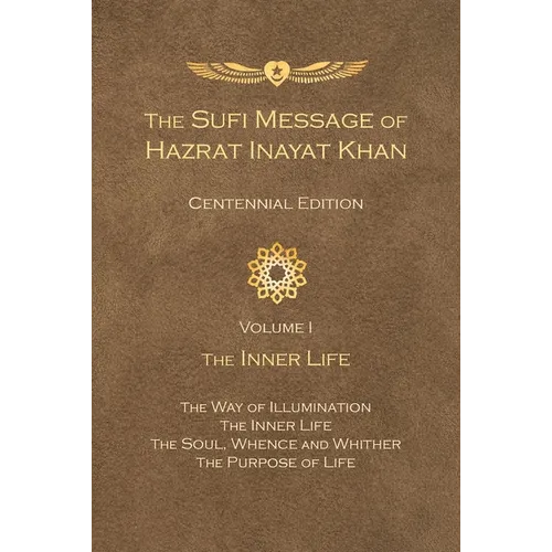 The Sufi Message of Hazrat Inayat Khan Centennial Edition: Volume 1 The Inner Life - Paperback