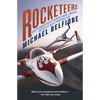 Rocketeers: How a Visionary Band of Business Leaders, Engineers, and Pilots Is Boldly Privatizing Space - Paperback
