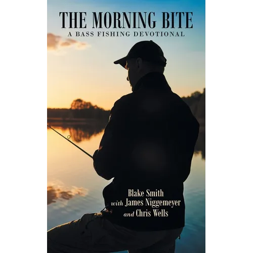 The Morning Bite: A Bass Fishing Devotional - Paperback