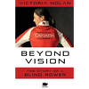 Beyond Vision: The Story of a Blind Rower - Paperback