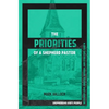 The Priorities of a Shepherd Pastor: Shepherding God's People with Deep Love, Biblical Wisdom, and Strategic Care - Paperback