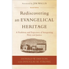 Rediscovering an Evangelical Heritage: A Tradition and Trajectory of Integrating Piety and Justice - Paperback
