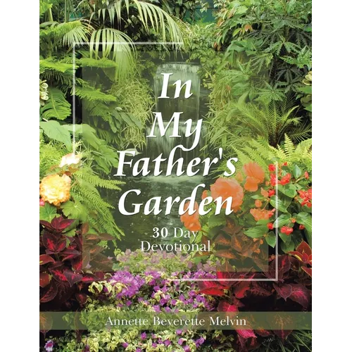In My Father's Garden: 30 Day Devotional - Paperback