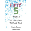 FIFTY FIVERS 55ers Volume 2 - 100 Little Stories Told In 55 Words Each! - Paperback