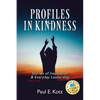 Profiles in Kindness: Stories of Inspiration & Everyday Leadership - Paperback