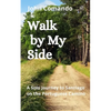 Walk by My Side: A Solo Journey to Santiago on the Portuguese Camino - Paperback