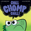 Chill, Chomp, Chill! - Hardcover