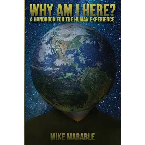 Why Am I Here: A Handbook For The Human Experience - Paperback