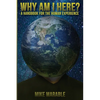 Why Am I Here: A Handbook For The Human Experience - Paperback