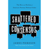Shattered Consensus: The Rise and Decline of America's Postwar Political Order - Paperback