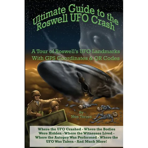 Ultimate Guide to the Roswell UFO Crash: A Tour of Roswell's UFO Landmarks - Paperback