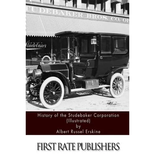 History of the Studebaker Corporation (Illustrated) - Paperback