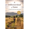 A Different Kind of Same: A Country Girl's View of the World - Paperback