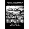 Last Eyewitnesses, World War II Memories: D-Day to 70th Anniversary - Paperback