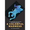 A Colorful Madness - Paperback