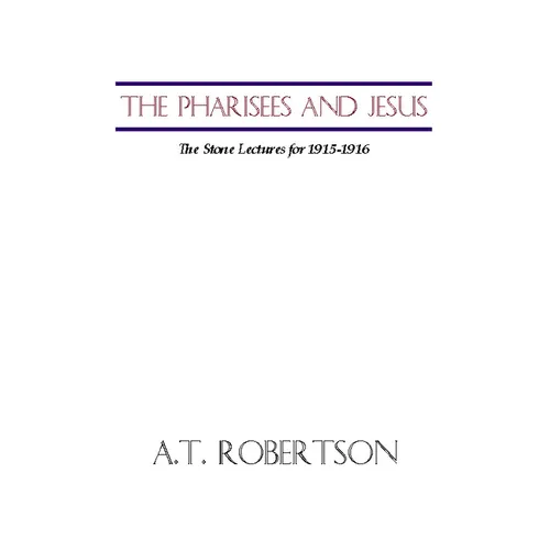 Pharisees and Jesus: The Stone Lectures for 1915-1916 - Paperback