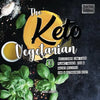 The Keto Vegetarian: 101 Delicious Low-Carb Plant-Based, Egg & Dairy Recipes For A Ketogenic Diet (Recipe-Only Edition), 2nd Edition - Paperback