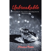Unbreakable: Overcoming the Chaos of Abuse and Healing from the Fallout of Suicide - Hardcover