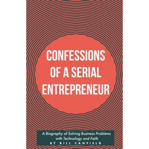 Confessions of a Serial Entrepreneur - Paperback