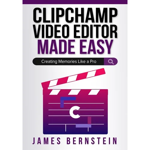 Clipchamp Video Editor Made Easy: Creating Memories Like a Pro - Paperback