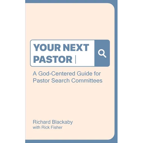 Your Next Pastor: A God-Centered Guide for Pastor Search Committees - Paperback