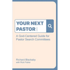 Your Next Pastor: A God-Centered Guide for Pastor Search Committees - Paperback