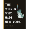 The Women Who Made New York - Hardcover