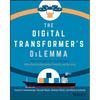 The Digital Transformer's Dilemma: How to Energize Your Core Business While Building Disruptive Products and Services - Paperback