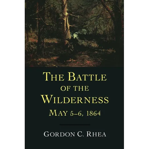The Battle of the Wilderness May 5-6, 1864 - Paperback