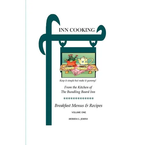 INN Cooking: Breakfast Menus and Recipes Volume One - Paperback