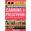 Canning And Preserving: Beginner's Guide to Canning and Preserving Meats, Vegetables, Fruits And Jams at Home for Long-Term Storage, to Save Y - Paperback