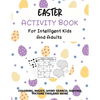 Easter Activity Book For Intelligent Kids And Adults: Coloring, Picture This, Word Search, Sudoku, Mazes, Puzzles Easter Activities For Kids, Teens, A - Paperback