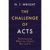 The Challenge of Acts: Rediscovering What the Church Was and Is - Hardcover