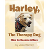 Harley, the Therapy Dog: How He Became a Hero - Paperback