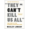 They Can't Kill Us All: The Story of the Struggle for Black Lives - Paperback