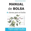 Manual de Bolsa - 4 claves para el exito: Aprende a invertir en Bolsa y pon tu dinero a trabajar - Paperback