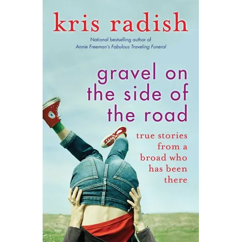 Gravel on the Side of the Road: True Stories from a Broad Who Has Been There - Paperback
