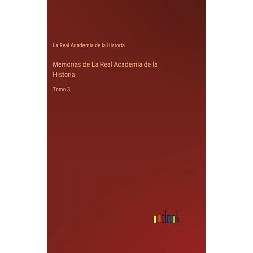 Memorias de La Real Academia de la Historia: Tomo 3 - Hardcover