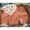 Where Do You Go? - Hardcover