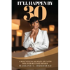 It'll Happen By 30 A Relentless Journey of Faith Delayed But Not Denied - Paperback