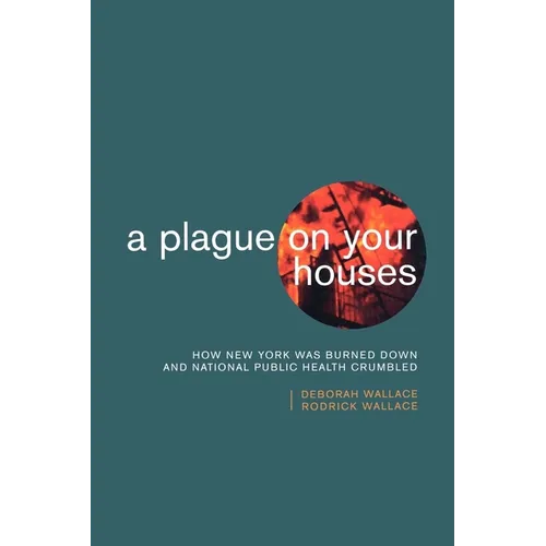 A Plague on Your Houses: How New York Was Burned Down and National Public Health Crumbled - Paperback