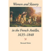 Women and Slavery in the French Antilles, 1635-1848 - Paperback