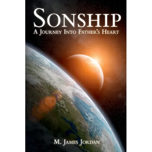 Sonship: A Journey Into Father's Heart - Paperback