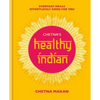 Chetna's Healthy Indian: Everyday Family Meals. Effortlessly Good for You - Hardcover