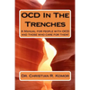 OCD in the Trenches A Manual for People With OCD and Those Who Care For Them: A Manual for people with OCD and those who care for them! - Paperback