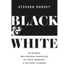 Black and White: An Intimate, Multicultural Perspective on White Advantage and the Paths to Change - Paperback