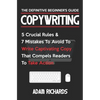 Copywriting: The Definitive Beginner's Guide: 5 Crucial Rules & 7 Mistakes to Avoid to Write Captivating Copy That Compels Readers to Take Action - Paperback
