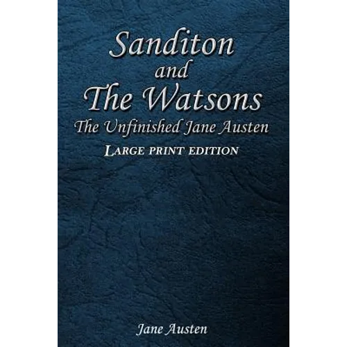 Sanditon and The Watsons: The Unfinished Jane Austen - Paperback