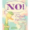 No! Said Custard the Squirrel: A Picture Book - Hardcover